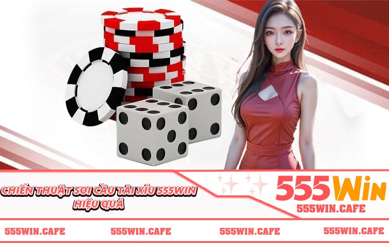 Chiến thuật soi cầu tài xỉu 555WIN hiệu quả