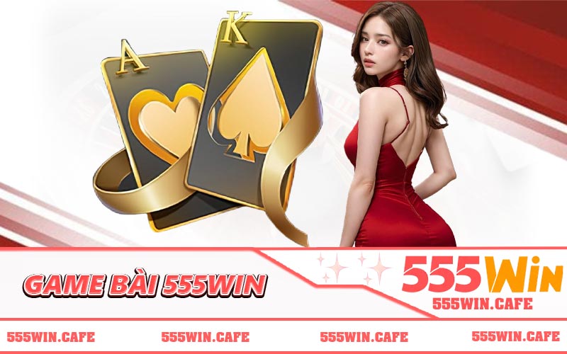 Game Bài 555WIN