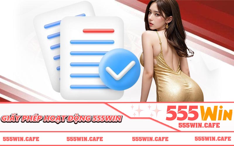 Giấy Phép Hoạt Động 555WIN