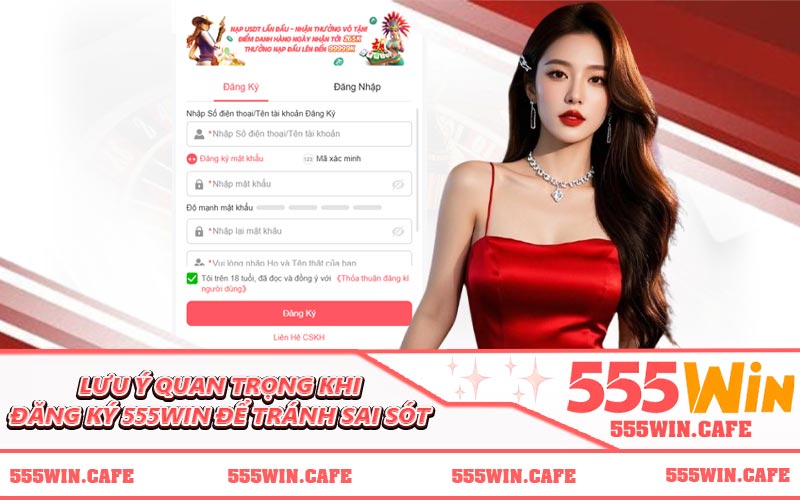 Lưu ý quan trọng khi đăng ký 555WIN để tránh sai sót