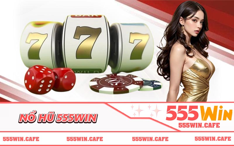 Nổ Hũ 555WIN